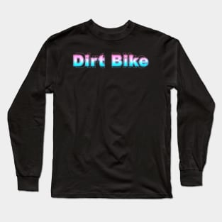 Dirt Bike Long Sleeve T-Shirt